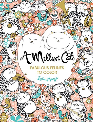 A Million Cats: Fabulous Felines to Color (A Million Creatures to Color)