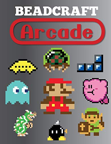 Beadcraft Arcade: Over 100 classic video game and Nintendo-themed patterns for fuse beads: Mario. Zelda. Pac-man. Tetris. Space Invaders and more!