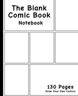 Blank Comic Book: 7.5 x 9.25. 130 Pages. comic panel.For drawing your own comics. idea and design sketchbook.for artists of all levels