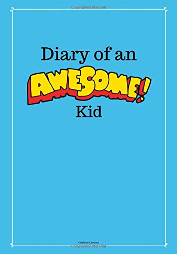 Diary of an Awesome Kid (Children's Journal): 100 Pages Lined. Deep Blue Space - Creative Journal. Notebook. Diary (7 x 10 inches) (Draw and Write J