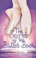 The Secret of the Ballet Book: (Kids Fantasy Books. Ballerina Fiction) (Kids Mystery. Girls Books Ages 9-12. Ballet Stories. Dance Books. Kids Books