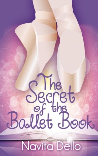 The Secret of the Ballet Book: (Kids Fantasy Books. Ballerina Fiction) (Kids Mystery. Girls Books Ages 9-12. Ballet Stories. Dance Books. Kids Books