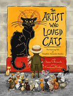 The Artist Who Loved Cats: The Inspiring tale of Theophile-Alexandre Steinlen