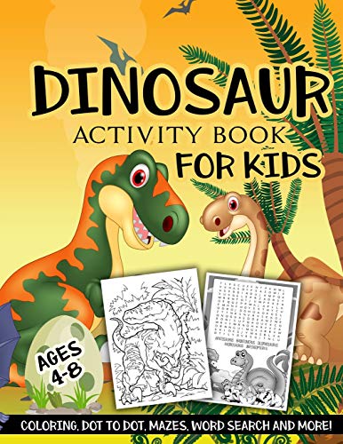 Dinosaur Activity Book for Kids Ages 4-8: A Fun Kid Workbook Game For Learning. Coloring. Dot To Dot. Mazes. Word Search and More!