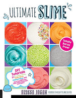 Ultimate Slime: DIY Tutorials for Crunchy Slime. Fluffy Slime. Fishbowl Slime. and More Than 100 Other Oddly Satisfying Recipes and Projects--Totall