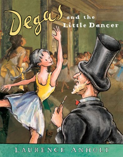 Degas and the Little Dancer (Anholt's Artists Books For Children)