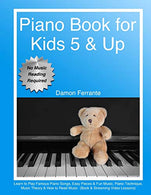 Piano Book for Kids 5 & Up - Beginner Level: Learn to Play Famous Piano Songs. Easy Pieces & Fun Music. Piano Technique. Music Theory &