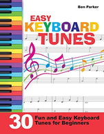 Easy Keyboard Tunes: 30 Fun and Easy Keyboard Tunes for Beginners