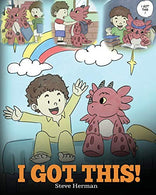 I Got This!: A Dragon Book To Teach Kids That They Can Handle Everything.  A Cute Children Story to Give Children Confidence in Handling Difficult S