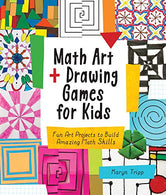 Math Art and Drawing Games for Kids: 40+ Fun Art Projects to Build Amazing Math Skills