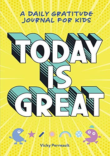 Today Is Great!: A Daily Gratitude Journal for Kids