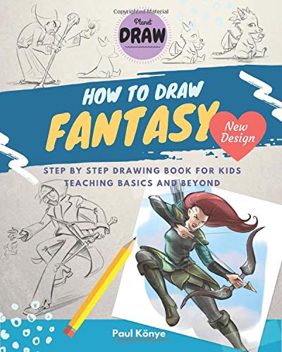 HOW TO DRAW FANTASY: Step by step drawing book for kids teaching basics and beyond