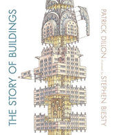 The Story of Buildings: From the Pyramids to the Sydney Opera House and Beyond