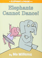 Elephants Cannot Dance! (An Elephant and Piggie Book)