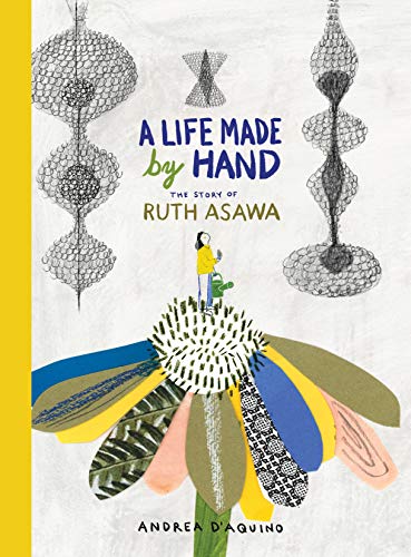 A Life Made by Hand: The Story of Ruth Asawa (ages 5-8. introduction to Japanese-American artist and sculptor. includes activity for making a paper