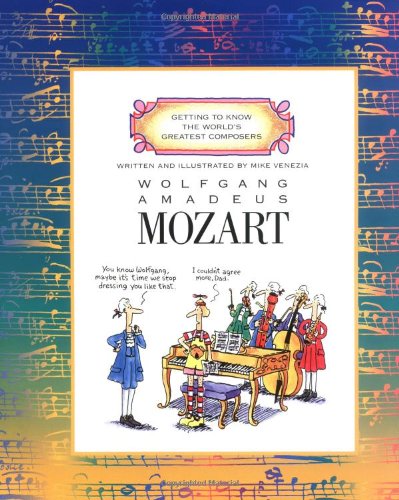 Wolfgang Amadeus Mozart (Getting to Know the World's Greatest Composers)