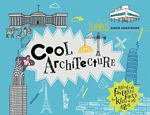 Cool Architecture: Filled with Fantastic Facts for Kids of All Ages (Cool Kids)