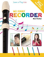 My First Recorder: Learn To Play: Kids