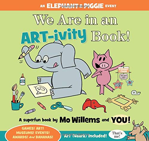 We Are in an ART-ivity Book! (An Elephant and Piggie Book)