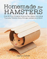 Homemade for Hamsters: Over 20 Fun Projects Anyone Can Make. Including Tunnels. Towers. Dens. Swings. Ladders and More