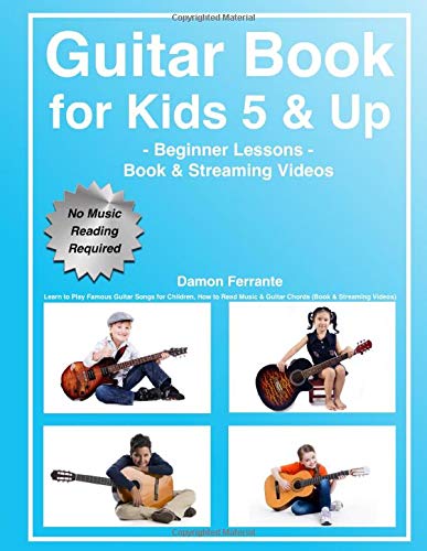 Guitar Book for Kids 5 & Up - Beginner Lessons: Learn to Play Famous Guitar Songs for Children. How to Read Music & Guitar Chords (Book &