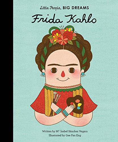 Frida Kahlo (Little People. BIG DREAMS)