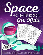 Space Activity Book for Kids Ages 4-8: A Fun Kid Workbook Game For Learning. Solar System Coloring. Dot to Dot. Mazes. Word Search and More!