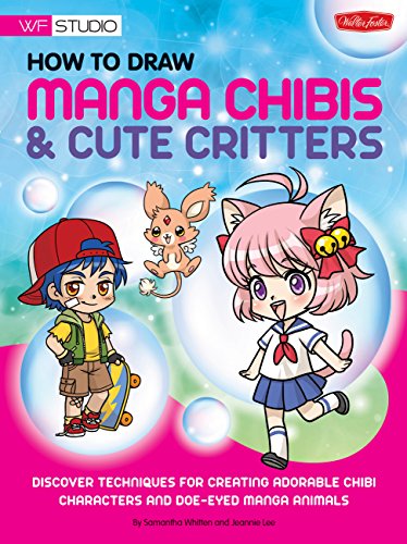 How to Draw Manga Chibis & Cute Critters: Discover techniques for creating adorable chibi characters and doe-eyed manga animals (Walter Foster S