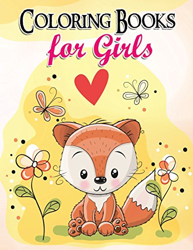 Gorgeous Coloring Book for Girls: The Really Best Relaxing Colouring Book For Girls 2017 (Cute. Animal. Dog. Cat. Elephant. Rabbit. Owls. Bears. Kid