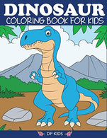 Dinosaur Coloring Book for Kids: Fantastic Dinosaur Coloring Book for Boys. Girls. Toddlers. Preschoolers. Kids 3-8. 6-8 (Dinosaur Books)