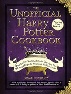 The Unofficial Harry Potter Cookbook: From Cauldron Cakes to Knickerbocker Glory--More Than 150 Magical Recipes for Wizards and Non-Wizards Alike (U