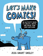 Let's Make Comics!: An Activity Book to Create. Write. and Draw Your Own Cartoons