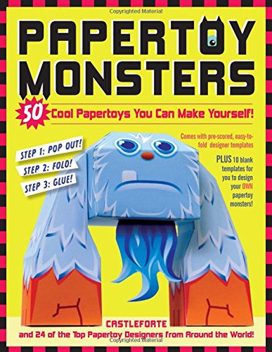 Papertoy Monsters: 50 Cool Papertoys You Can Make Yourself!