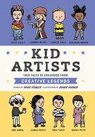 Kid Artists: True Tales of Childhood from Creative Legends (Kid Legends)