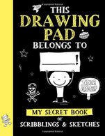 This Drawing Pad Belongs to ______! My Secret Book of Scribblings and Sketches: Sketchbook for Kids. Great Art Supplies & Sketch Book Gifts for