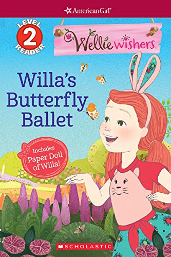 Willa's Butterfly Ballet (Scholastic Reader Level 2: WellieWishers by American Girl)