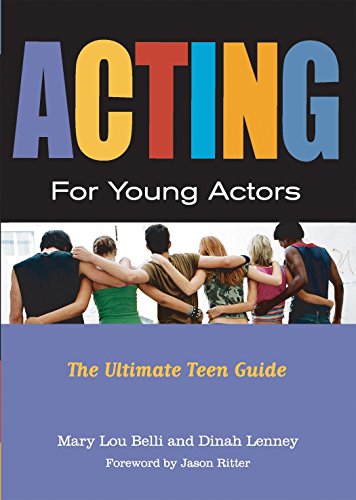 Acting for Young Actors: The Ultimate Teen Guide