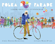 Polka Dot Parade: A Book About Bill Cunningham