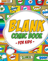 Blank Comic Book: Variety of Templates - More than 100 Blank Pages For Comic Book Drawing - Create Your Own Comic Book Strip