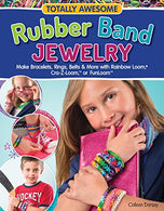 Totally Awesome Rubber Band Jewelry: Make Bracelets. Rings. Belts & More with Rainbow Loom (R). Cra-Z-Loom (TM). or FunLoom (TM) (Design Origina