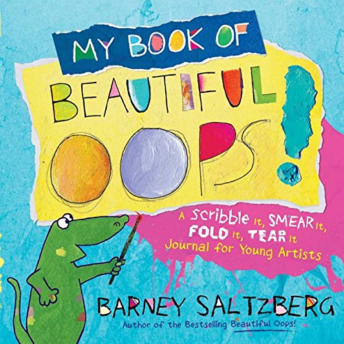 My Book of Beautiful Oops!: A Scribble It. Smear It. Fold It. Tear It Journal for Young Artists