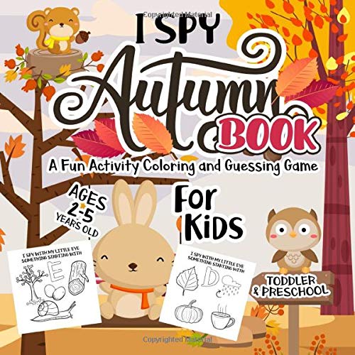 I Spy Autumn Book For Kids Ages 2-5: A Fun Activity Autumn Fall Season Things & Other Cute Stuff Coloring and Guessing Game For Little Kids. Tod