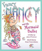 Fancy Nancy and the Mermaid Ballet