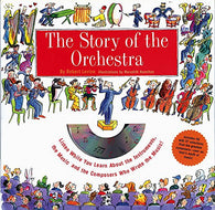 Story of the Orchestra : Listen While You Learn About the Instruments. the Music and the Composers Who Wrote the Music!